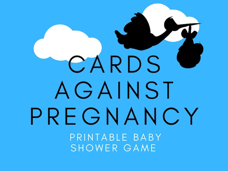 May include: A blue background with a white cloud and a black silhouette of a stork carrying a baby. The text "CARDS AGAINST PREGNANCY" is in black text and below that is the text "PRINTABLE BABY SHOWER GAME" in white text.