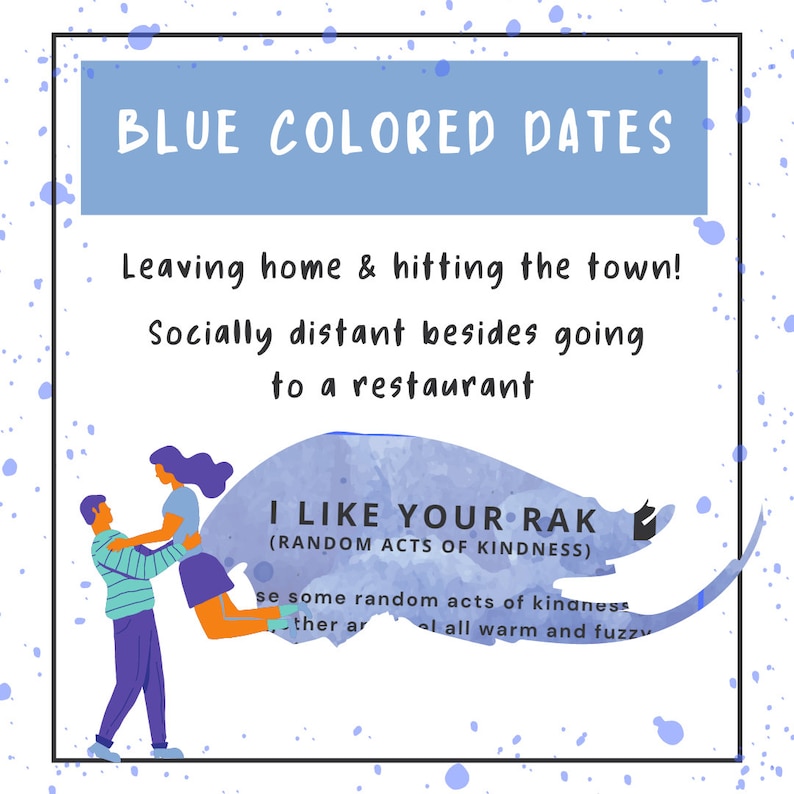 May include: A blue and white illustration of a couple on a date. The text reads "Blue Colored Dates" and "I Like Your Rak (Random Acts of Kindness)".