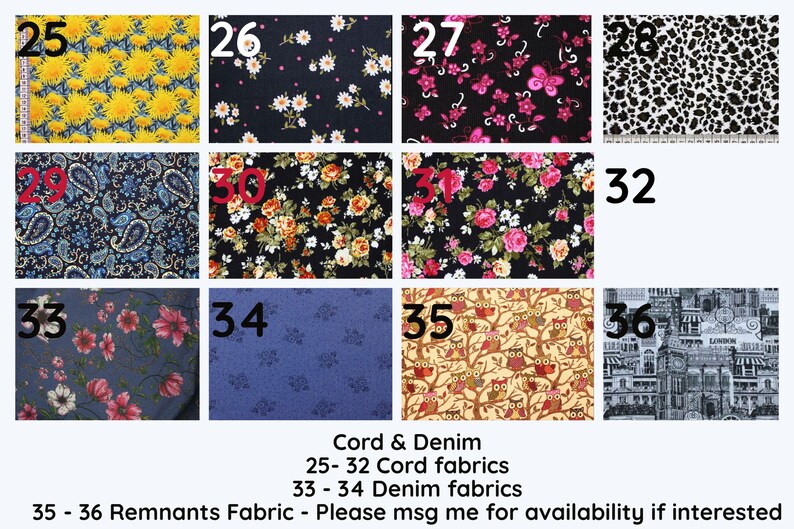 May include: A collection of fabric swatches with different patterns and colors, including floral, paisley, and animal print. The swatches are numbered 25 through 36. Cord & Denim fabrics are listed as 25-32, Denim fabrics are listed as 33-34, and Remnants Fabric are listed as 35-36. The text also states to message the seller for availability if interested.