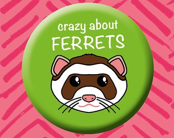 Crazy About Ferrets Button Badge. Animal Badge. Rescue Animals. Ferret