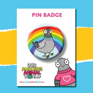 May include: A pin badge with a cartoon pigeon design set against a rainbow. The badge is displayed on a white card with the words "PIN BADGE" at the top. The card also features the "Our Amazing Animal World" logo and a second pigeon illustration.