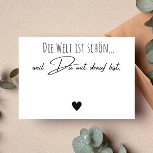 Postkarte Die Welt ist schön...weil Du mit drauf bist. Glückwunschkarte, Danksagung - Matt