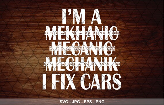 Download Funny Mechanic Svg I M A Mechanic I Fix Cars Funny Svg Etsy