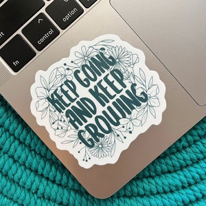 Keep Going and Keep Growing Sticker: Inspirational Matte Vinyl