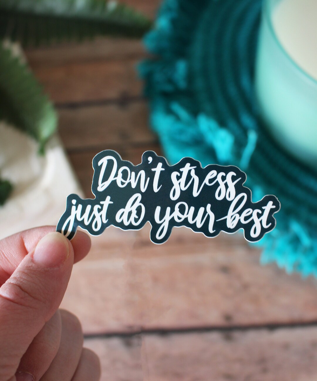 Don T Stress Just Do Your Best STICKER Don't Stress Just Do Your Best , Vinyl Decal, Inspiration