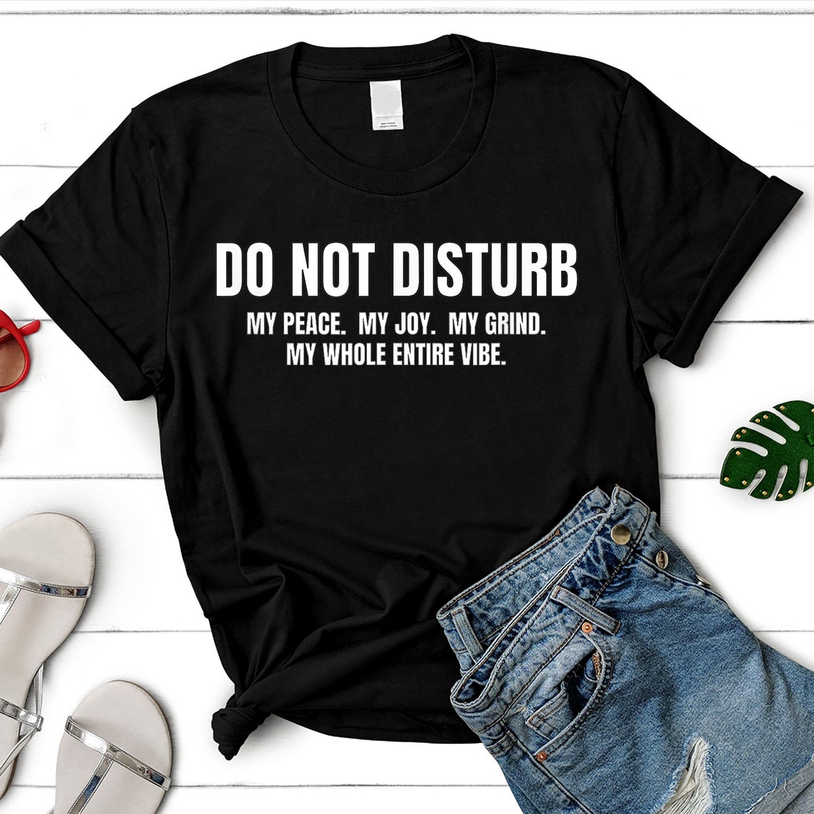 Do Not Disturb T-Shirt / My Peace / Entire Vibe / Likes Mental | Etsy