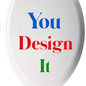You Design It Custom Toilet Seat- Toilet Seats- Personalized Gifts- Custom Gifts- Best Friend Gifts- Wedding Gifts- Gifts for Him- Resin Art