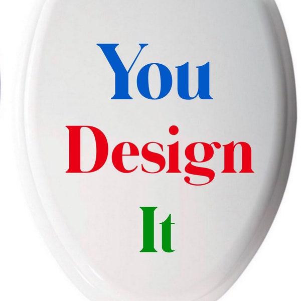 You Design It Custom Toilet Seat- Toilet Seats- Personalized Gifts- Custom Gifts- Best Friend Gifts- Wedding Gifts- Gifts for Him- Resin Art