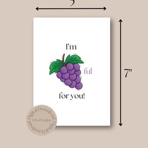 May include: A white card with a purple grape illustration and the text "I'm grape-ful for you!"  The card is 5 inches wide and 7 inches tall.