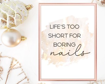 Life's too short for boring nails | Instant Digital Download | Nail Tech Gift | Beauty Salon Decor