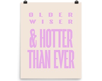 Older Wiser Hotter Than Ever Print | Trendy Typography Poster
