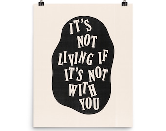 It&#39;s Not Living | Lyric Inspired Print | Minimal Music Art | Black and White ABIIOR Merch | 1975 SATVB