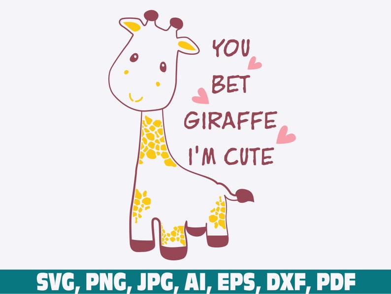 You Bet Giraffe I'm Cute Baby SVG Funny Animal SVG Cute - Etsy Canada