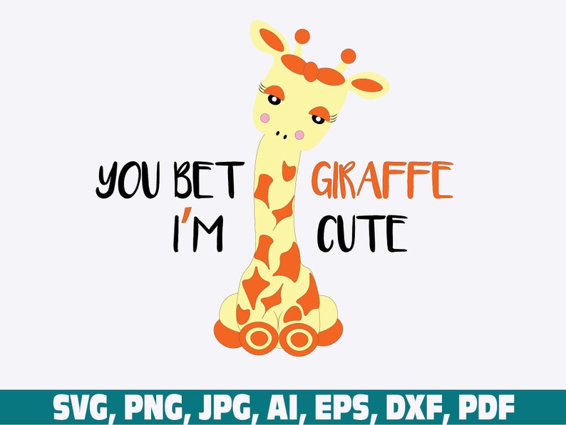 thumbnail interactive-video image 1 of You Bet Giraffe I'm Cute Svg, Png, Eps, Pdf File, You Bet Giraffe, Baby... 1 of 13