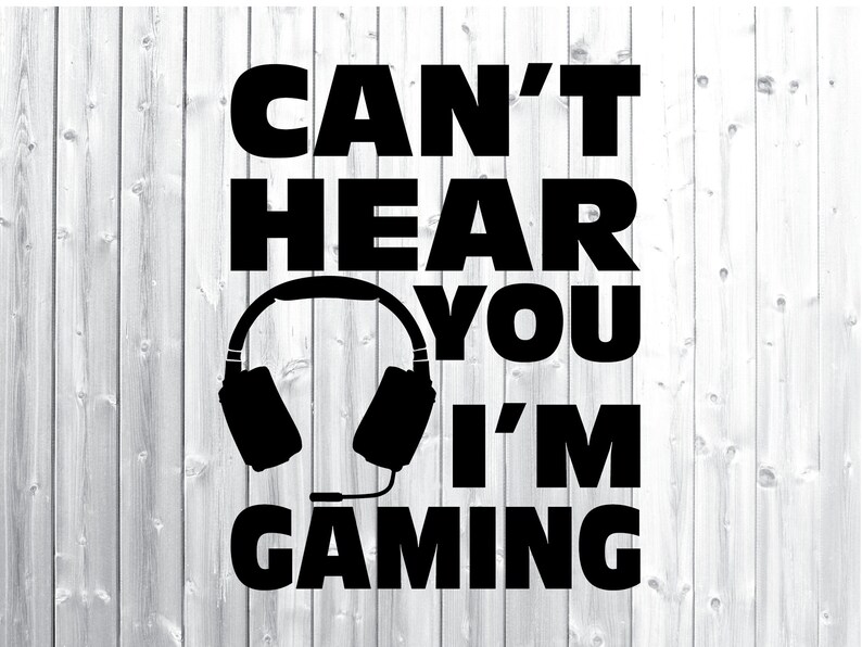 Download Funny Gaming Quotes Game Player Svg Gamer Svg Game Headset Svg Can T Hear You I M Gaming Svg Video Game Svg Gamer Shirt Svg Prints Art Collectibles Mukena Id