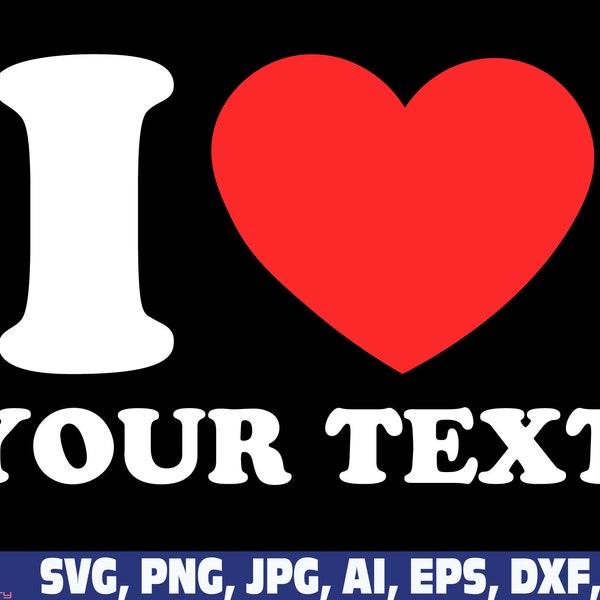 Je coeur personnalisé votre texte svg png, svg, sublimation personnalisée, png svg personnalisé, nom personnalisé svg, conception de t-shirt, png personnalisé