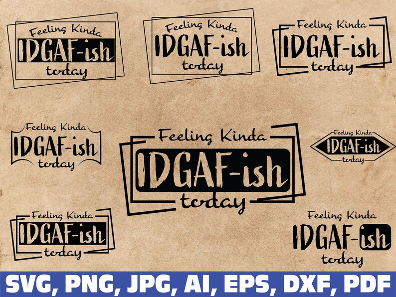 Download Idgaf svg Feeling Kinda IDGAF-ish today SVG idgaf-ish svg ...