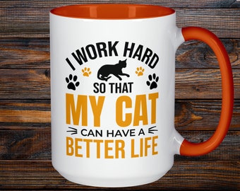 Cat Gifts, Cat Mug,  I Work Hard So That My Cat Can Have A Better Life, Cat Owner Gifts, Black Cat Mug