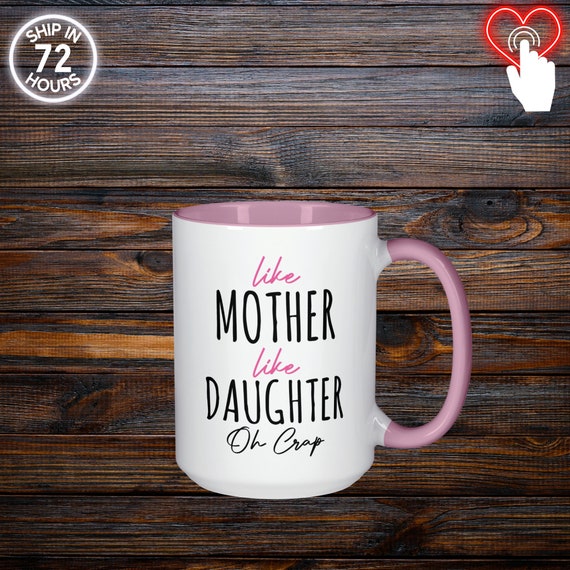 Like Mother. Like Daughter. Oh Crap. Mug 