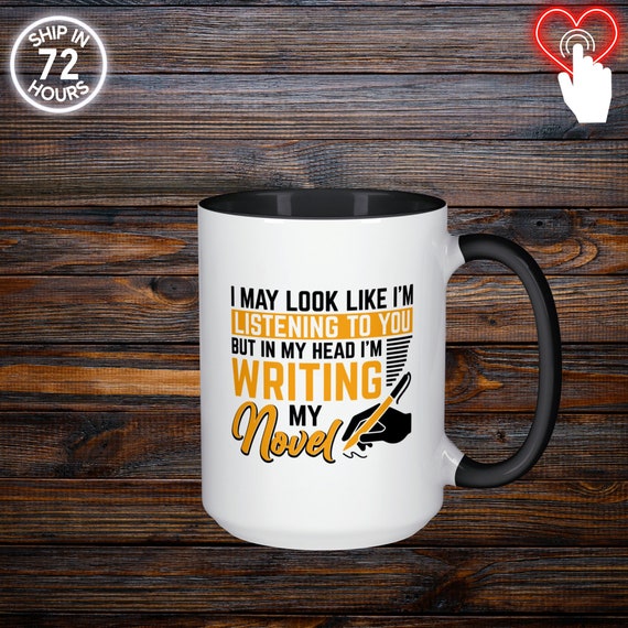 Writer Gifts, Author Gifts, I May Look Like I'm Listening to You but in My  Head I'm Writing My Novel, Gifts for Her, Gifts for Him 