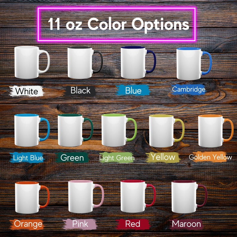 May include: A collection of eleven-ounce white ceramic mugs with various colored handles and interior accents. Color options include black, blue, Cambridge blue, light blue, green, light green, yellow, golden yellow, orange, pink, red, and maroon. The text "11 oz Color Options" is displayed.