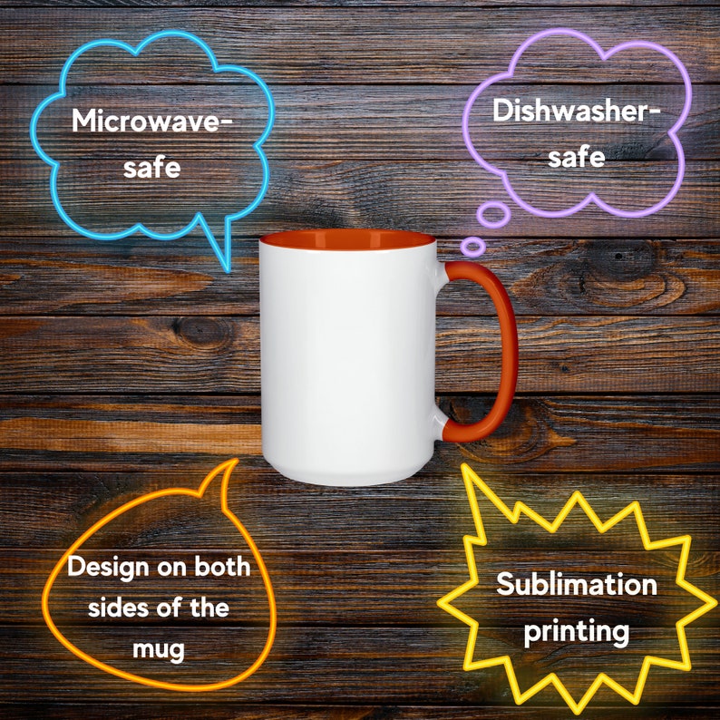 May include: White ceramic mug with an orange interior and handle. The image includes text bubbles indicating the mug is microwave and dishwasher safe, with design on both sides, and sublimation printing.