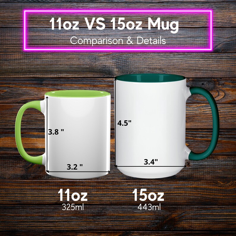 May include: Comparison of two white mugs with colored handles and interiors. The 11oz mug has a green handle and interior, measuring 3.8" high and 3.2" wide. The 15oz mug has a dark green handle and interior, measuring 4.5" high and 3.4" wide. Text reads "11oz VS 15oz Mug Comparison & Details."