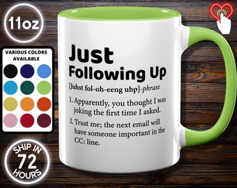 Just Following Up Funny Coffee Mug, Coworker Sarcastic Gift