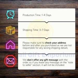 May include: A graphic with text on a wooden background. The text includes "Production Time: 1-4 Days", "Shipping Time: 3-7 Days", and a reminder to check the address. Neon icons of a clock, box, house, and envelope are also present.