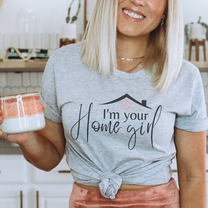 I&#39;m your Home Girl Real Estate Shirt, Boss Babe Shirt, Realtor Shirt for Women, Cute Realtor Closing Gift