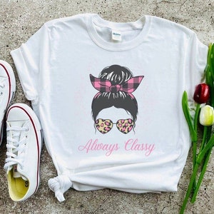 Always Classy Women&#39;s Tee, Classy Woman Tshirt, Classy Lady Tee
