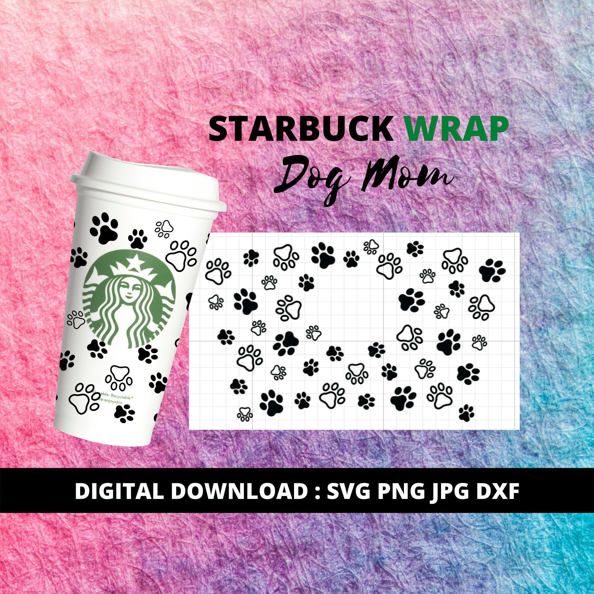 Dog Mom Starbucks Cup SVG Dog Paw Starbuck Svg Full Wrap - Etsy
