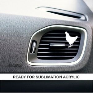 May include: White silhouette of a chicken on a black car air vent.  Ready for sublimation acrylic.