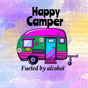 DOWNLOAD DIGITAL apenas sublimação camping meninas bebem abastecidas com álcool happy camper