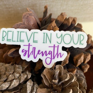 Believe In Your Strength - Sticker