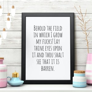 Aanschouw het veld waarin ik grow my fucks! Lay Thine Ogen op het en gij Zult u zien dat het barren downloadbare art print