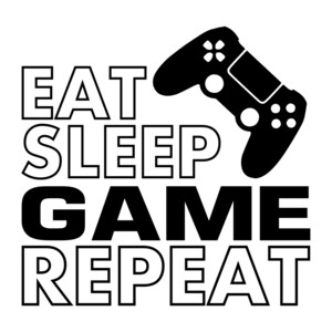 May include: Black and white graphic design with the text "Eat Sleep Game Repeat" and a black silhouette of a video game controller.