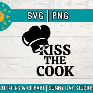 May include: Black and white graphic design with a chef's hat and the text "Kiss the Cook".