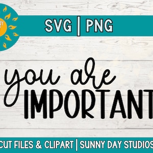 Sei importante SVG, citazione di affermazione positiva per la salute mentale e l'amore per te stesso PNG per camicie e decalcomanie