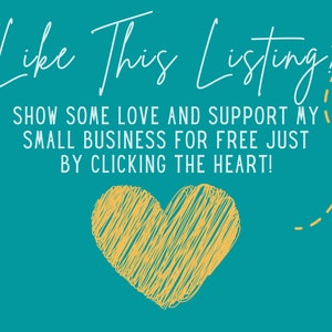 May include: A teal blue background with white text that reads "Like This Listing? Show some love and support my small business for free just by clicking the heart!" A yellow heart with a scribbled texture is in the center of the image. A dashed line with an arrow at the end points to the heart.