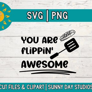 Flipping Awesome SVG, Funny Kitchen Pun for Fathers Day, Grill Master SVG PNG