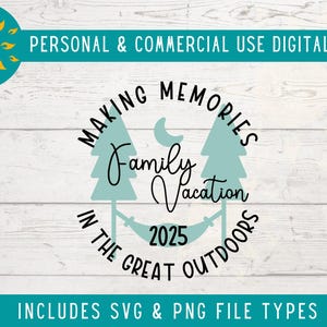 Making Memories in the Great Outdoors SVG, Family Camping Trip 2025 SVG, Matching Family Tshirt Design for Vacation Trip, Family Reunion PNG