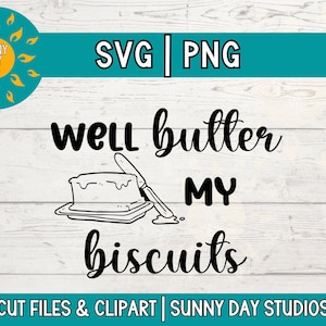 May include: A digital download of a black and white SVG and PNG file featuring a graphic of a stick of butter and a plate of biscuits with the text "Well butter my biscuits".