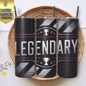 May include: Three black insulated tumblers with lids and straws, each featuring the word "LEGENDARY" in large white letters. The design includes red stripes, trophy icons, and a gold banner that reads "6 BONUS DESIGNS INCLUDED!"