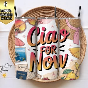 Ciao For Now 20oz Skinny Tumbler Wrap PNG, Italy Travel Digital Download, Italian Vacation Theme Skinny Tumbler Wrap, Summer Vibes Graphics