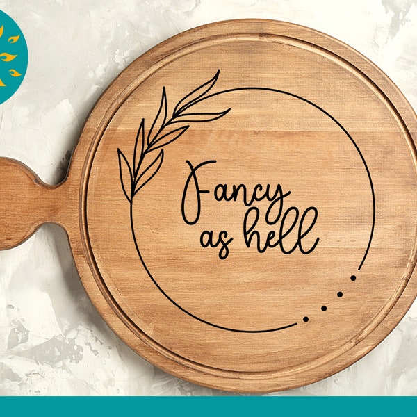 Fancy As Hell SVG, Charcuterie Board Svg, Funny Kitchen Svg for cutting board, cheese board png, Drink Coaster Png, Cricut Cut File