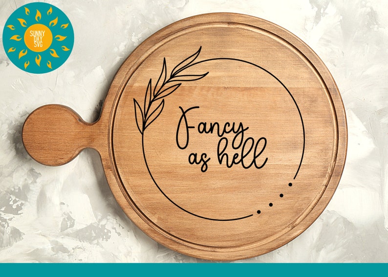 Fancy as Hell SVG, Charcuterie Board Svg, Funny Kitchen Svg for Cutting Board, Cheese Board Png