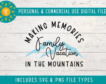May include: Making Memories Family Vacation in the Mountains graphic design with blue mountains and white text on a woodgrain background. Includes SVG and PNG file types.