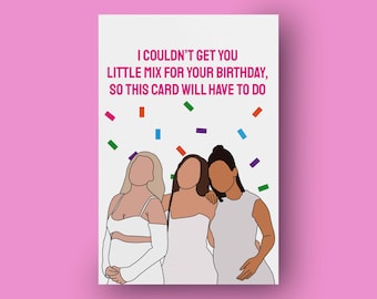 I couldn't get you Little Mix for your birthday, so this card will have to do | Birthday card | Little Mix | Confetti Tour | Little Mix fan