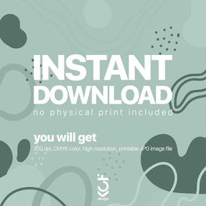 May include: A digital download graphic with a green and white color scheme. The text "INSTANT DOWNLOAD" is in white against a green background. The text "no physical print included" is in white against a green background. The text "you will get" is in white against a green background. The text "300 dpi, CMYK color, high resolution, printable JPG image file" is in white against a green background. The text "KCF design" is in white against a green background.